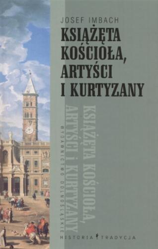 Okładka książki Książęta Kościoła, artyści i kurtyzany : opowieści rzymskie / Josef Imbach ; tł. Małgorzata Słabicka.