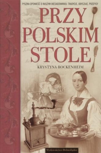 Okładka książki Przy polskim stole / Krystyna Bockenheim.