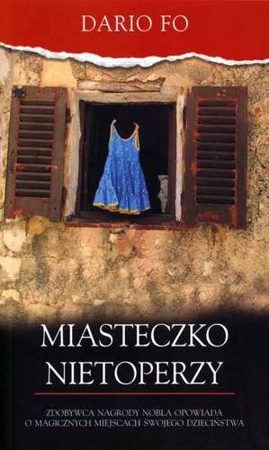 Okładka książki Miasteczko nietoperzy : pierwszych siedem lat mojego życia (i jeszcze kilka) / Dario Fo ; przeł. Anna Górka.