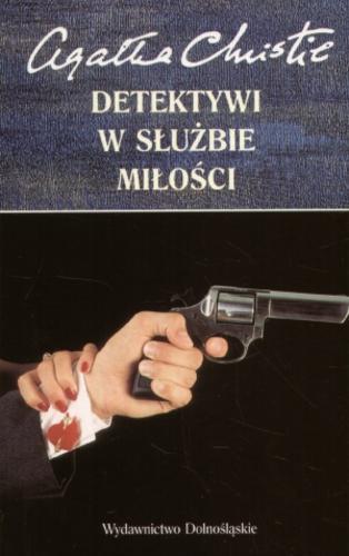 Okładka książki Detektywi w służbie miłości / Agatha Christie ; tł. Grażyna Woyda.