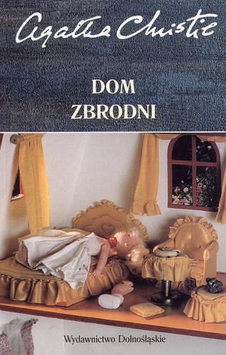 Okładka książki Dom zbrodni / Agatha Christie ; tł. Anna Rojkowska.