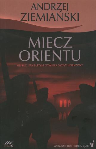 Okładka książki Miecz Orientu / Andrzej Ziemiański.
