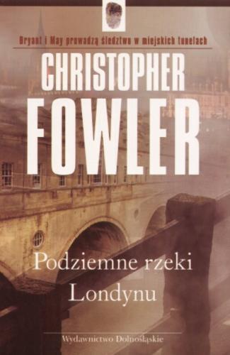 Okładka książki Podziemne rzeki Londynu / Christopher Fowler ; przeł. [z ang.] Piotr Grzegorzewski.