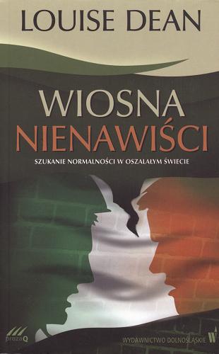Okładka książki Wiosna nienawiści / Louise Dean ; tł. Jarosław Włodarczyk.