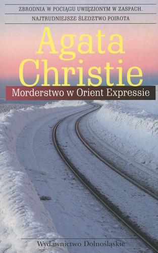 Okładka książki Morderstwo w Orient Expresie / Agatha Christie ; przełożyła Anna Wiśniewska-Walczyk.