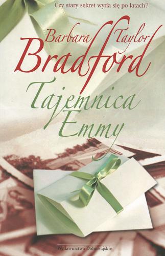 Okładka książki Tajemnica Emmy / Barbara Taylor Bradford ; przełożyła Magdalena Białoń-Chalecka.