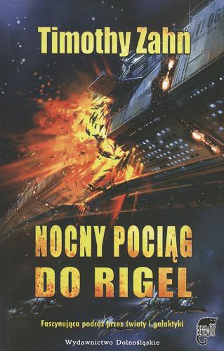 Okładka książki Nocny pociąg do Rigel / Timothy Zahn ; przeł. [z ang.] Iwona Michałowska.