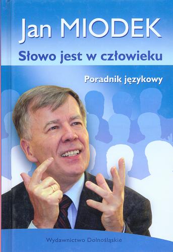 Okładka książki Słowo jest w człowieku :poradnik językowy / Jan Miodek.