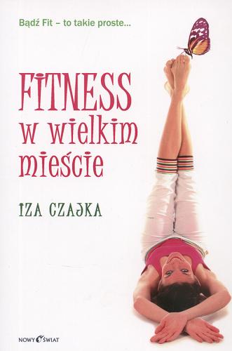 Okładka książki Fitness w wielkim mieście / Iza Czajka.