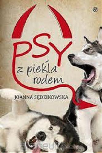 Okładka książki Psy z piekła rodem / Joanna Sędzikowska.