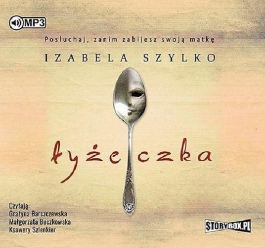 Okładka książki Łyżeczka / Izabela Szylko.