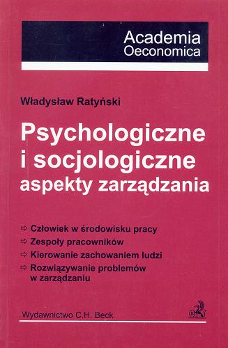 Okładka książki Psychologiczne i socjologiczne aspekty zarządzania / Władysław Ratyński.
