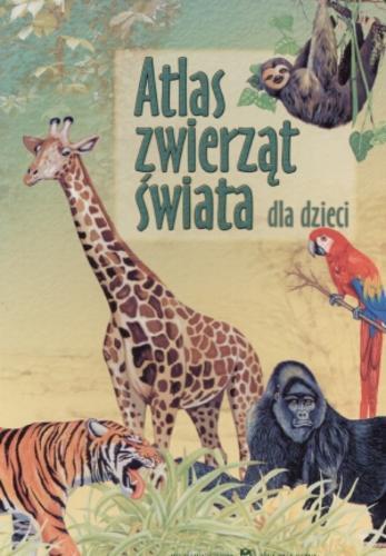 Okładka książki  Atlas zwierząt świata dla dzieci  11