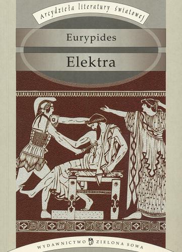 Okładka książki Elektra / Eurypides ; tłumaczył Jan Kasprowicz ; opracowała Marta Stęplewska.
