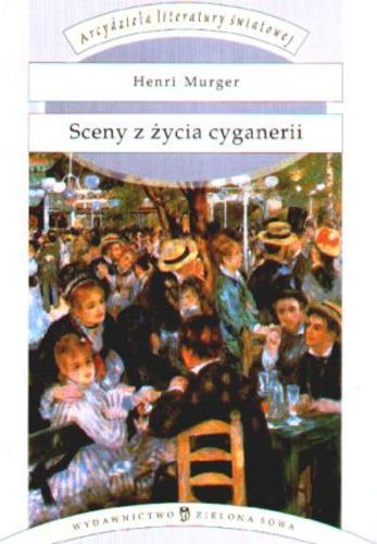 Okładka książki Sceny z życia cyganerii / Henri Murger ; przełożył i wstępem opatrzył Tadeusz Boy-Żeleński.