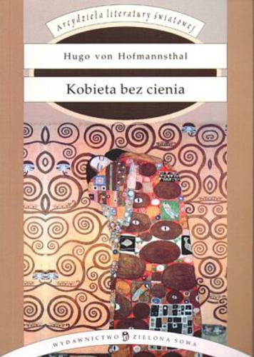 Okładka książki Kobieta bez cienia / Hugo von Hofmannsthal ; opr. Elżbieta Zarych ; tłum. Lech Czyżewski.