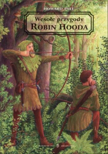 Okładka książki Wesołe przygody Robin Hooda / Howard Pyle ; oprac. graf. Piotr Iwaszko ; tłum. Paweł Merecz.