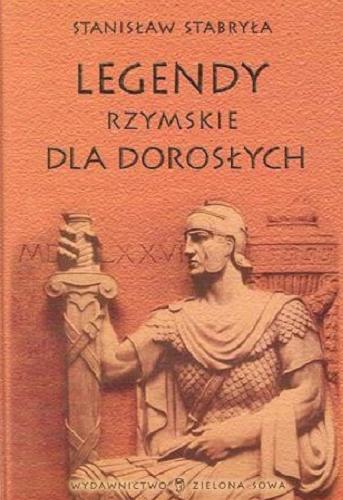Okładka książki Legendy rzymskie dla dorosłych / Stanisław Stabryła ; il. Przemysław Dziembicki ; il. Seweryn Salamon.