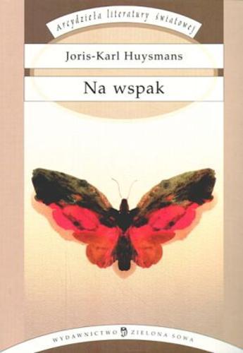Okładka książki Na wspak / Huysmans Joris Karl ; tłum. Rogoziński Julian.