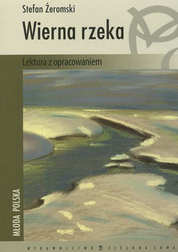 Okładka książki Wierna rzeka : lektura z opracowaniem / Stefan Żeromski ; opracowała Renata Brzozowska.