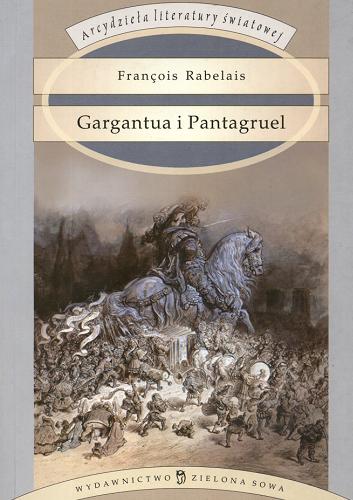 Okładka książki Gargantua i Pantagruel / Francois Rabelais ; przełożył i przypisami opatrzył Tadeusz Boy Żeleński.