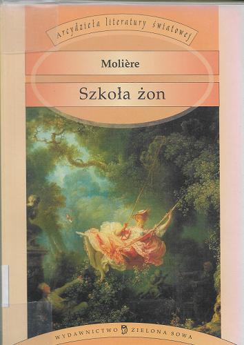 Okładka książki Szkoła żon / Molier ; tł. [z fr.] Tadeusz Boy-Żeleński.