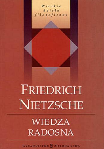 Okładka książki Wiedza radosna / Friedrich Nietzsche ; przełożył Leopold Staff ; posłowie napisał Krzysztof Matuszewski.