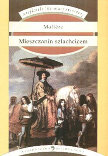 Okładka książki Mieszczanin szlachcicem : komedia w pięciu aktach z baletem / Moli?re ; przełożył i opracował Tadeusz Boy-Żeleński.