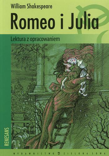 Okładka książki Romeo i Julia / William Shakespeare ; oprac. Karolina Mikołajczewska ; tł. Maciej Słomczyński.