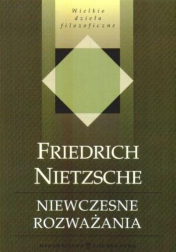 Okładka książki Niewczesne rozważania / Friedrich Nietzsche ; posł. Dawid Misztal ; tł. Leopold Staff.