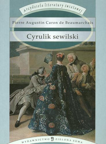 Okładka książki Cyrulik sewilski / Pierre Augustin Cardo Beaumarchais ; przełożył i przedmową opatrzył Tadeusz Boy-Żeleński.