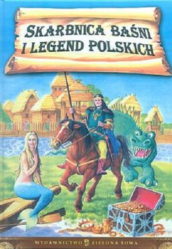 Okładka książki Skarbnica baśni i legend polskich / Edyta Wygonik ; il. Artur Janicki.