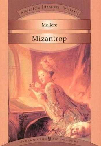 Okładka książki Mizantrop / Moliere ; opr. Marta Tomczyk ; tłum. Tadeusz Żeleński-Boy.