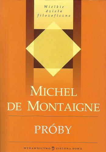 Okładka książki Próby / Michel De Montaigne ; przełożył i przedmową opatrzył Tadeusz Boy-Żeleński.