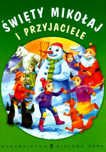 Okładka książki Święty Mikołaj i przyjaciele / il. Dorota Szal ; il. Marek Szal ; wybór Edyta Wygonik-Barzyk.