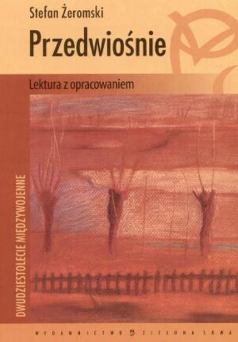 Okładka książki Przedwiośnie / Stefan Żeromski ; oprac. Małgorzata Głogowska.