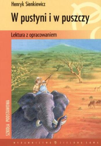 Okładka książki W pustyni i w puszczy / Henryk Sienkiewicz ; oprac. Jadwiga Rolińska.