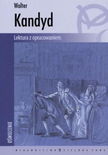 Okładka książki Kandyd czyli Optymizm / Voltaire ; oprac. Tomasz Macios ; tł. Tadeusz (Boy) Żeleński.