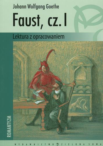 Okładka książki Faust  cz. 1 / Johann Wolfgang Goethe; przeł. Józef Paszkowski, oprac. Andrzej Knapik.