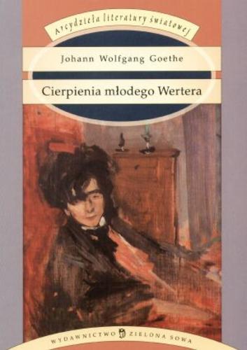 Okładka książki Cierpienia młodego Wertera / Johann Wolfgang von Goethe ; tł. Franciszek Mirandola.