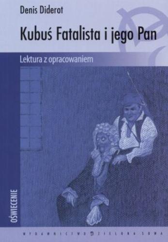 Okładka książki Kubuś Fatalista i jego pan / Denis Diderot ; oprac. Urszula Klatka ; tł. Tadeusz Boy- Żeleński.