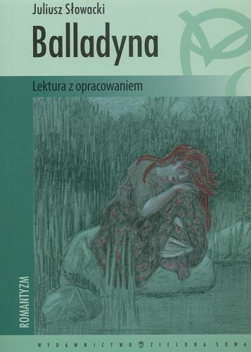 Okładka książki Balladyna /  Juliusz Słowacki ; oprac. Agata Przybylska.