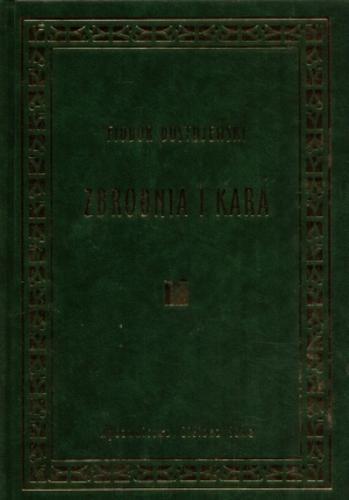 Okładka książki Zbrodnia i kara :powieść w sześciu częściach z epilogiem / Fedor Mihajlovic Dostoevskij ; tł. Czesław Jastrzębiec-Kozłowski.