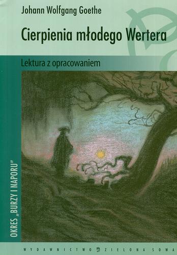 Okładka książki Cierpienia młodego Wertera / Johann Wolfgang von Goethe ; opr. Dariusz Latoń ; tłum. Franciszek Mirandola.