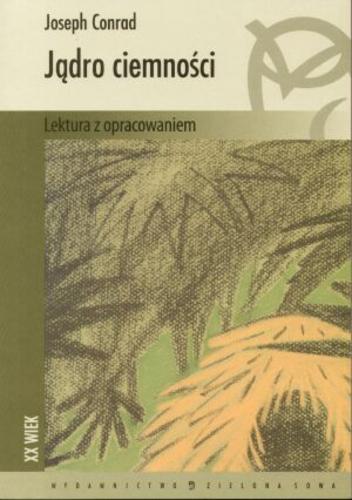 Okładka książki Jądro ciemności / Joseph Conrad ; opracowanie Alina Borowczak ; tłumaczenie Ireneusz Socha.