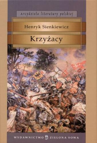 Okładka książki Krzyżacy / Henryk Sienkiewicz ; oprac. Adam Kiepura.