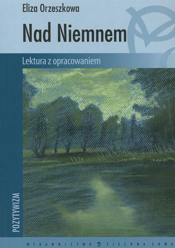 Okładka książki Nad Niemnem / Eliza Orzeszkowa ; oprac. Teresa Kosiek.