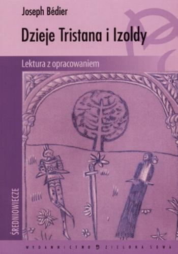 Okładka książki Dzieje Tristana i Izoldy / Joseph Bedier ; oprac. Monika Głogowska ; tł. Tadeusz Żeleński.