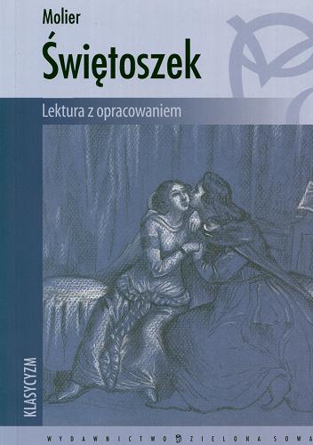 Okładka książki Świętoszek / Moliere ; oprac. Karolina Macios ; tł. Tadeusz Żeleński-Boy.