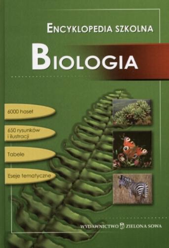 Okładka książki Biologia : encyklopedia szkolna / współaut. haseł Grzegorz Góralski.